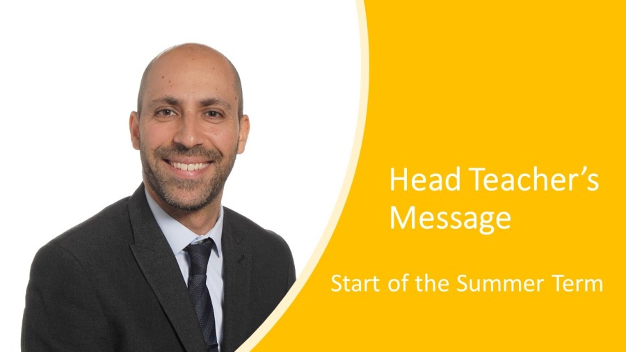 The Head Teacher’s Start of Summer Term Message